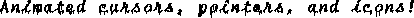 Animated cursors, pointers, and icons!